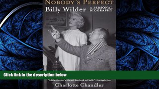 EBOOK ONLINE  Nobody s Perfect: Billy Wilder, A Personal Biography  BOOK ONLINE