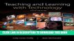 Read Now Teaching and Learning with Technology, Enhanced Pearson eText with Loose-Leaf Version --