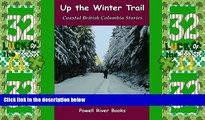Big Sales  Up the Winter Trail: Coastal British Columbia Stories  Premium Ebooks Online Ebooks