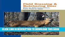 Best Seller Field Dressing and Butchering Deer: Step-by-Step Instructions, from Field to Table
