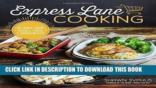 Ebook Express Lane Cooking: 80 Quick-Shop Meals Using 5 Ingredients Free Read