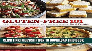 Best Seller Gluten-Free 101: The Essential Beginner s Guide to Easy Gluten-Free Cooking Free Read
