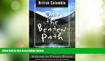 Deals in Books  British Columbia Off the Beaten Path, 4th: A Guide to Unique Places (Off the