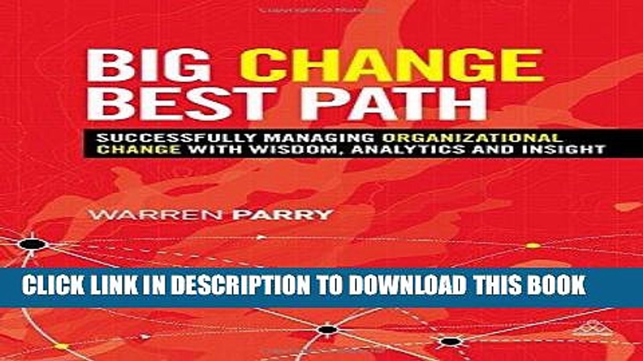 [PDF] Big Change, Best Path: Successfully Managing Organizational Change with Wisdom, Analytics