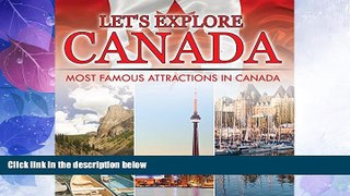 Buy NOW  Let s Explore Canada (Most Famous Attractions in Canada): Canada Travel Guide (Children s