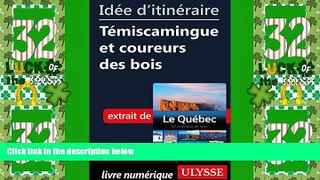 Deals in Books  IdÃ©e d itinÃ©raire - TÃ©miscamingue et coureurs des bois (French Edition)  READ