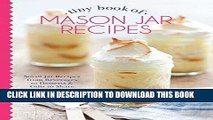Best Seller Tiny Book of Mason Jar Recipes: Small Jar Recipes for Beverages, Desserts   Gifts to