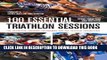 [PDF] 100 Essential Triathlon Sessions: The Definitive Training Programme for all Serious