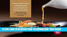 [PDF] Singapore Hawker Classics Unveiled: Decoding 25 Favourite Dishes Full Online