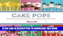 Ebook Cake Pops: Tips, Tricks, and Recipes for More Than 40 Irresistible Mini Treats Free Read