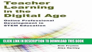 Read Now Teacher Learning in the Digital Age: Online Professional Development in STEM Education