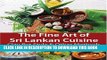 [PDF] The Fine Art of Sri Lankan Cuisine: Clay Pot Style and Other Methods by Disna Weerasinghe,