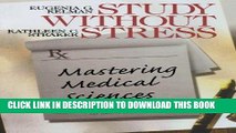 Read Now Study Without Stress: Mastering Medical Sciences (Surviving Medical School Series)