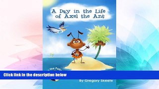 Ebook deals  A Day in the Life of Axel the Ant (Pilly The Pelican Book Series)  Buy Now