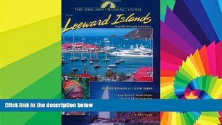 Must Have  The Cruising Guide to the Leeward Islands: 2004-2005  Full Ebook