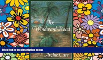Must Have  The Windward Road: Adventures of a Naturalist on Remote Caribbean Shores  Buy Now