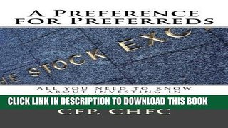 Read Now A Preference for Preferreds: All you need to know about investing in preferred stock PDF