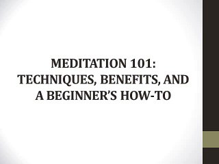 MEDITATION 101 TECHNIQUES, BENEFITS, AND A BEGINNER’S HOW-TO
