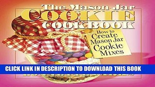 Best Seller The Mason Jar Cookie Cookbook (Marson Jar Cookbook) Free Read