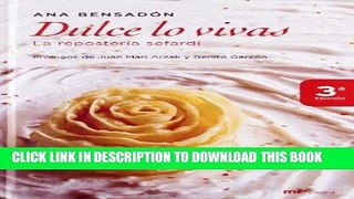 Ebook Dulce lo vivas/ Live Sweet: La Reposteria Sefardi/ the Sefardi Bakery (Spanish Edition) Free