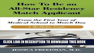 Read Now How To Be an All-Star Residency Match Applicant: From the First Year of  Medical School