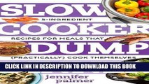 Best Seller Slow Cooker Dump Dinners: 5-Ingredient Recipes for Meals That (Practically) Cook
