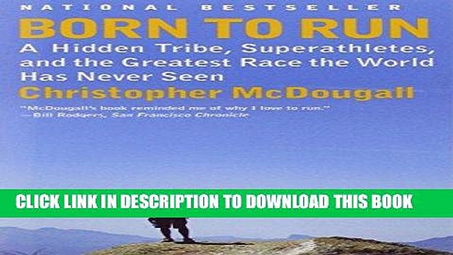 [PDF] Born to Run: A Hidden Tribe, Superathletes, and the Greatest Race the World Has Never Seen