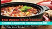 Best Seller The Vegan Slow Cooker Cookbook: 38 Easy To Prepare Vegan Recipes For Your Slow Cooker