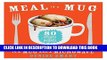 Best Seller Meal in a Mug: 80 Fast, Easy Recipes for Hungry People_All You Need Is a Mug and a