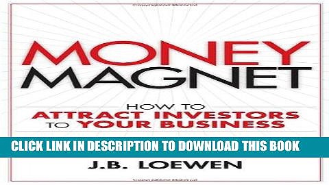 [PDF] FREE Money Magnet: How to Attract Investors to Your Business [Read] Full Ebook