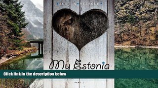 READ NOW  My Estonia: Passport Forgery, Meat Jelly Eaters, and Other Stories  Premium Ebooks Full