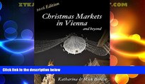 Big Deals  Christmas Markets in Vienna: NEW 2016 Edition  Full Read Best Seller