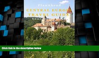 Big Deals  Plan Ahead Central Europe Travel Guide: Save money, Save time and Enjoy more (Plan
