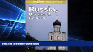 Full [PDF]  Lonely Planet Russia, Ukraine and Belarus (Lonely Planet Travel Survival Kit)  READ