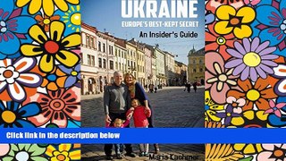 Must Have  Ukraine: Europe s Best-Kept Secret: An Insider s Guide  READ Ebook Full Ebook