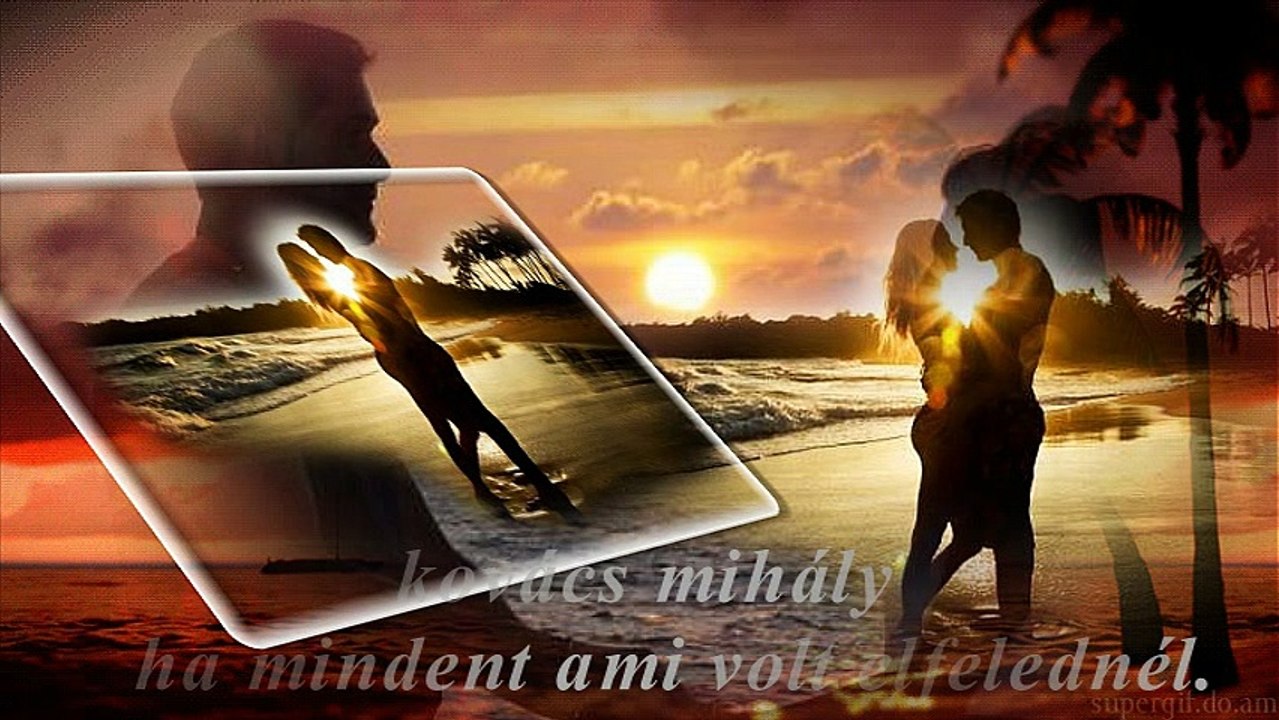 Kovács Mihály   Ha mindent ami volt elfelednél.