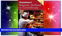 Must Have  Frommer s Belgium, Holland   Luxembourg (Frommer s Complete Guides)  READ Ebook Full