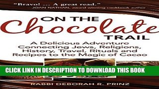 Ebook On the Chocolate Trail: A Delicious Adventure Connecting Jews, Religions, History, Travel,