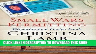 [PDF] Small Wars Permitting: Dispatches from Foreign Lands by Lamb, Christina (2008) Popular