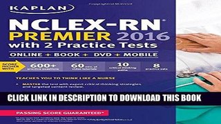 Read Now NCLEX-RN Premier 2016 with 2 Practice Tests: Online + Book + DVD + Mobile (Kaplan Test