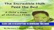 [PDF] Epub The Incredible Hulk Pees the Bed: A Child s View of Childhood PTSD Full Online