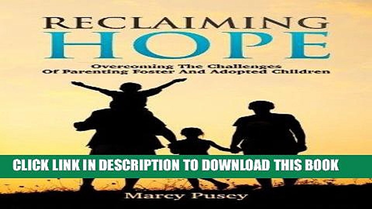 [PDF] Epub Reclaiming Hope: Overcoming the Challenges of Parenting Foster and Adoptive Children