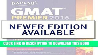 Read Now Kaplan GMAT Premier 2016 with 6 Practice Tests: Book + Online + DVD + Mobile (Kaplan Test
