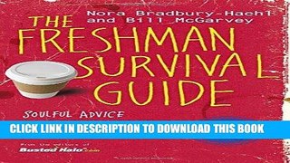 Read Now The Freshman Survival Guide: Soulful Advice for Studying, Socializing, and Everything In
