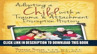 [PDF] Epub Adopting a Child with a Trauma and Attachment Disruption History: A Practical Guide