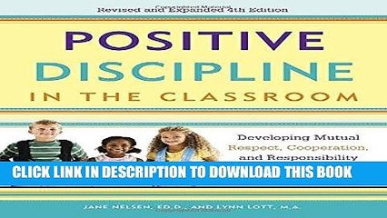 Read Now Positive Discipline in the Classroom: Developing Mutual Respect, Cooperation, and