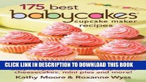 Ebook 175 Best Babycakes Cupcake Maker Recipes: Easy Recipes for Bite-Size Cupcakes, Cheesecakes,