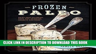 Best Seller Frozen Paleo: Dairy-Free Ice Cream, Pops, Pies, Granitas, Sorbets, and More Free