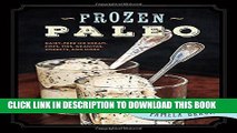 Best Seller Frozen Paleo: Dairy-Free Ice Cream, Pops, Pies, Granitas, Sorbets, and More Free