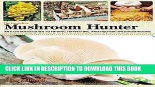 Best Seller The Complete Mushroom Hunter: An Illustrated Guide to Finding, Harvesting, and